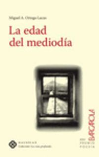 La edad del mediodia - Miguel A. Ortega-Lucas
