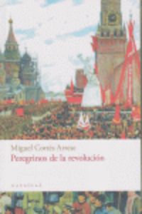 peregrinos de la revolucion - Miguel Cortes Arrese