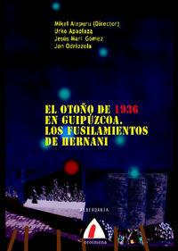 otoño de 1936 en guipuzcoa, el - los fusilamientos de hernani - Mikel Aizpuru