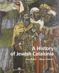 a history of jewish catalonia - Silvia Planas I Marce / Manuel Forcano
