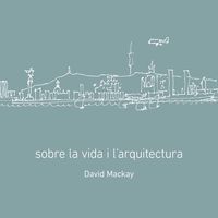 sobre la vida i l'arquitectura - David Mackay / Maria Lucchetti