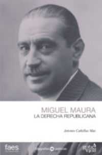 MIGUEL MAURA - LA DERECHA REPUBLICANA