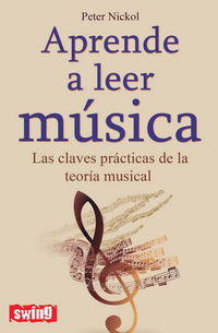 aprende a leer musica - las claves practicas de la teoria musical - Peter Nickol