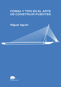 forma y tipo en el arte de construir puentes - Miguel Aguilo
