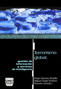 TERRORISMO GLOBAL. GESTION DE INFORMACION Y SERVICIOS DE INTELIGENCIA