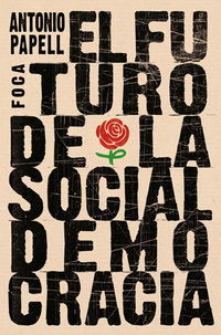 FUTURO DE LA SOCIALDEMOCRACIA, EL - IDEAS PARA UNA NUEVA IZQUIERDA
