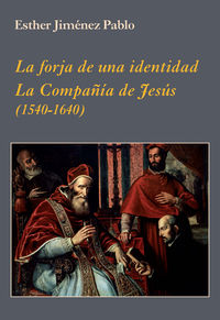 FORJA DE UNA IDENTIDAD, LA - LA COMPAÑIA DE JESUS (1540-1640)
