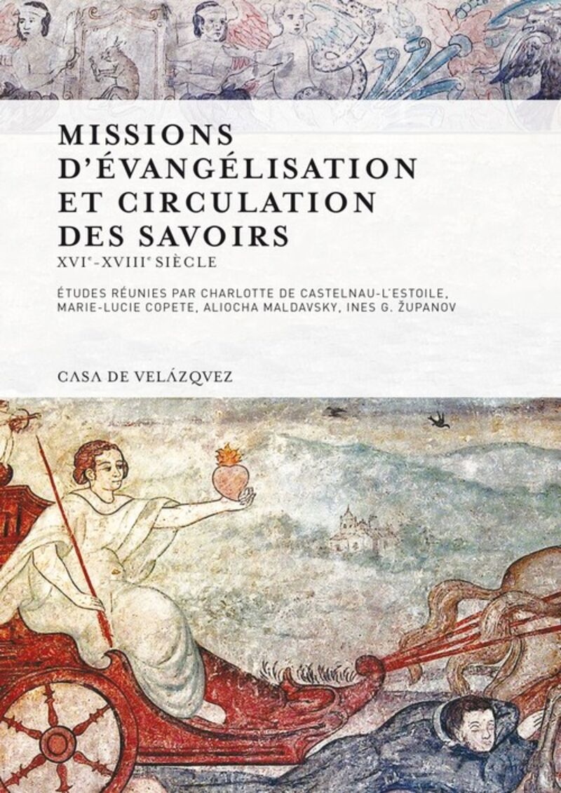 MISSIONS D'EVANGELISATION ET CIRCULATION DES SAVOIRS - XVIE-XVIIIE SIECLE