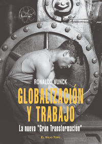 globalizacion y trabajo - la nueva gran transformacion - Ronaldo Munck