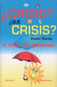 ¿crisis? ¿que crisis? - el poder del optimismo - Daniel Martin