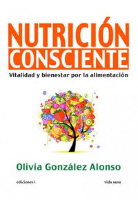 NUTRICION CONSCIENTE - VITALIDAD Y BIENESTAR POR LA ALIMENTACION