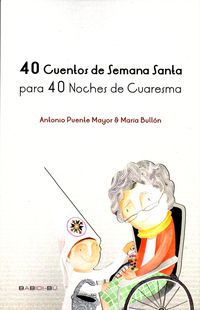40 cuentos de semana santa para 40 noches de cuaresma - Antonio Puente Mayor