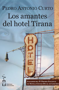 Los amantes del hotel tirana - Pedro Antonio Curto