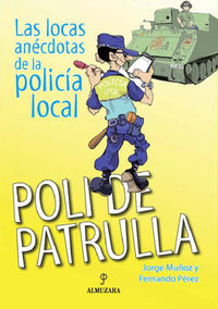 poli de patrulla - las locas anecdotas de la policia local