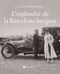 l'esplendor de la barcelona burgesa - Lluis Permanyer Llados