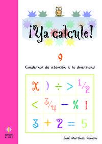 ya calculo! 9 - cuadernos de atencion a la diversidad - Jose Martinez Romero