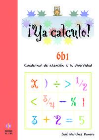 ya calculo! 6b1 - cuadernos de atencion a la diversidad - Jose Martinez Romero