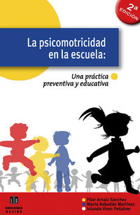psicomotricidad en la escuela, la - una practica preventiva y educat - Pilar Arnaiz Sanchez / Marta Rabadan Martinez / Iolanda Vives Peñalver