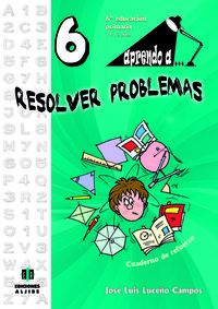 ep 6 - aprendo a... resolver problemas 6 - cuad. de refuerzo - Jose Luis Luceño Campos