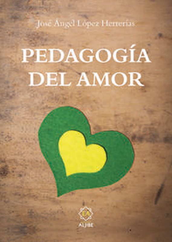 pedagogia del amor - Jose Angel Lopez Herrerias