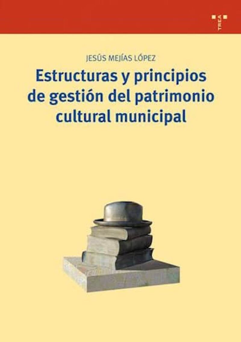 estructuras y principios de gestion del patrimonio cultural municipal - Jesus Mejias Lopez