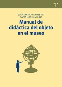manual de didactica del objeto en el museo - Joan Santacana I Mestre / Nayra Llonch Molina