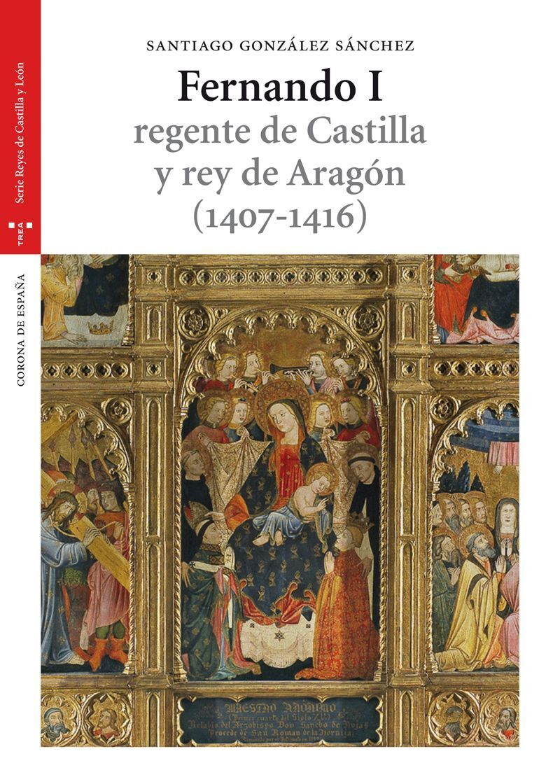 fernando i - regente de castilla y rey de aragon (1407-1416) - Santiago Gonzalez Sanchez