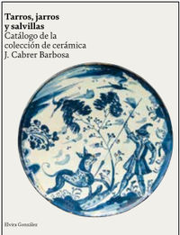 tarros, jarros y salvillas - catalogo de la coleccion de ceramica j. cabrer barbosa