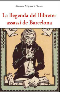 La llegenda del llibreter assassi de barcelona - R. Miquel I Planas