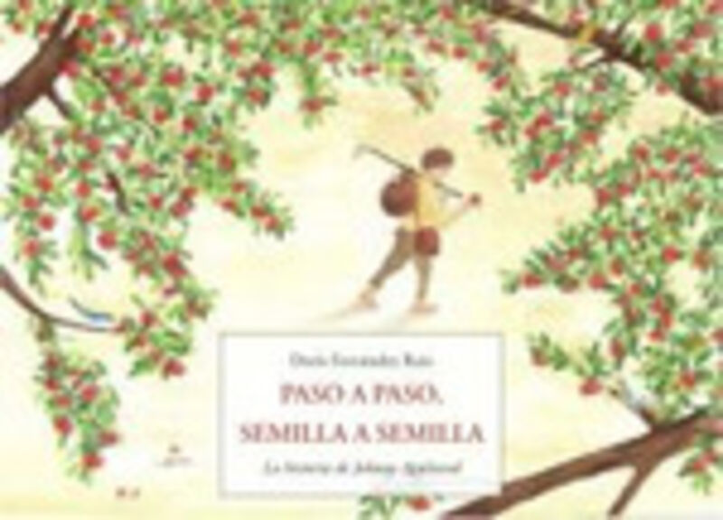 paso a paso, semilla a semilla... - la historia de johnny appleseed - Doris Fernandez Ruiz