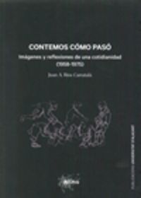 contemos como paso - imagenes y reflexiones de una cotidianidad (1958-1975) - Juan Antonio Rios Carratala