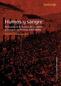 humos y sangre - protestas en la cuenca de las piritas y masacre en riotinto (1877-1890) - Gerard Chastagnaret