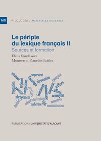 periple du lexique français, le ii - sources et formation - Elena Sandakova / Montserrat Planelles Ivañez