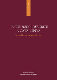 La commedia dell'arte a catalunya - David George / Jordi Llado Vilaseca