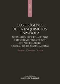 origenes de la inquisicion española, los - normativa, funcionamiento y procedimiento a traves del abecedario de nicolas rodriguez fermosino