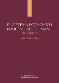 sistema economico policentrico romano, el (siglos i-ii d. c) - Jaime Molina Vidal