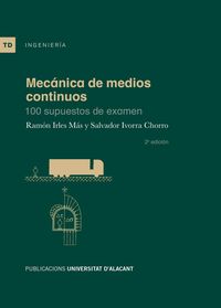 mecanica de medios continuos - 100 supuestos de examen - Ramon Irles Mas / Salvador Ivorra Chorro