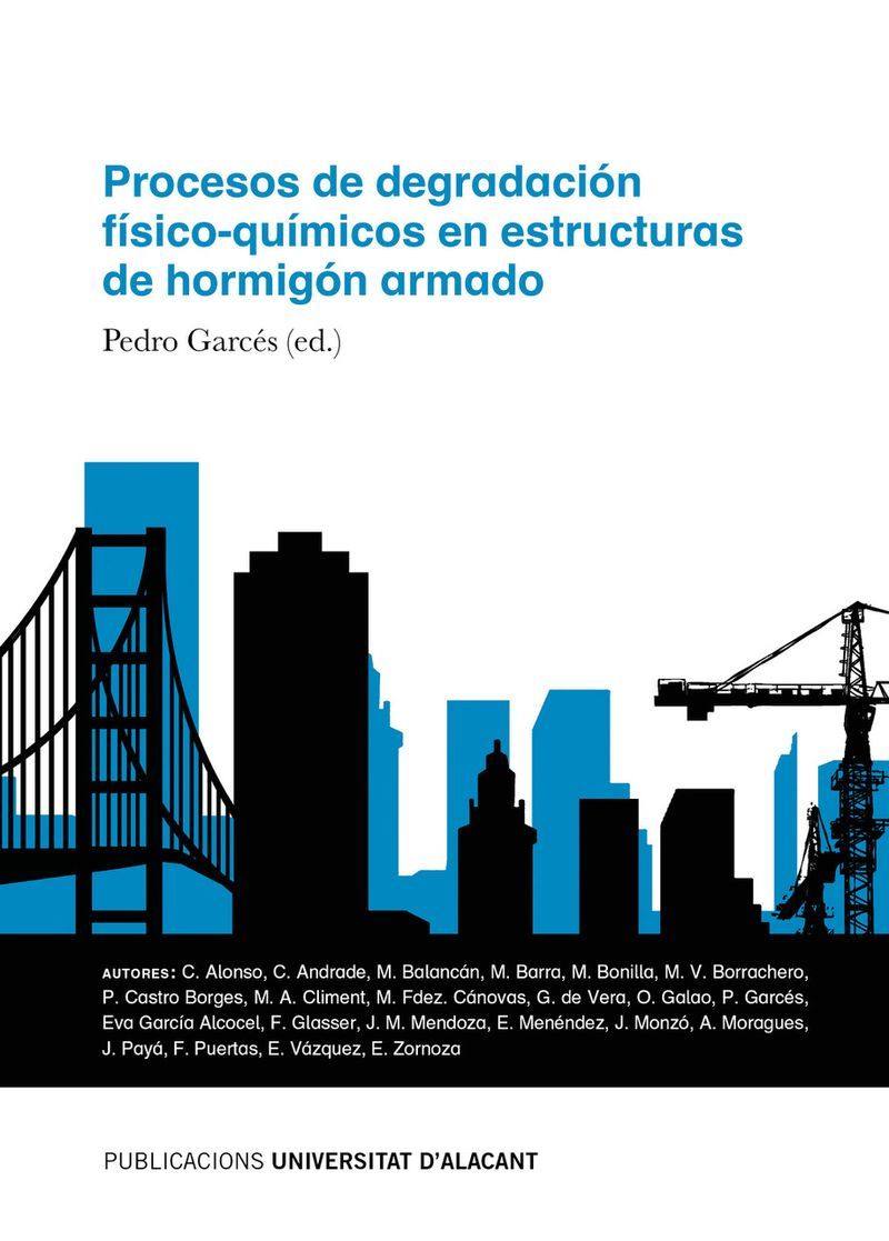 procesos de degradacion fisico-quimicos en estructuras de hormigon armado - Pedro Garces (ed. )
