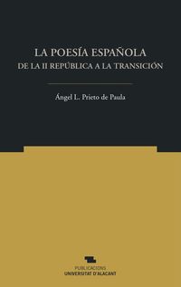 LA POESIA ESPAÑOLA DE LA II REPUBLICA A LA TRANSICION