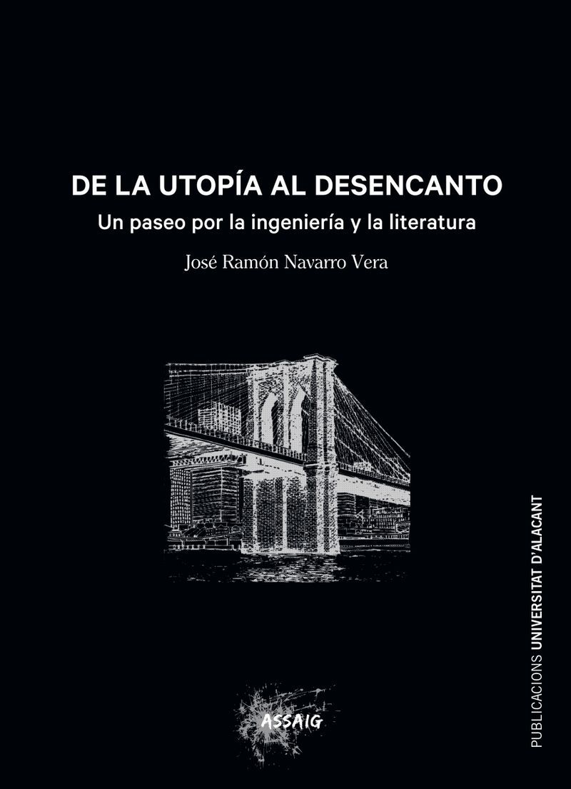 de la utopia al desencanto - un paseo por la ingenieria y la literatura - Jose Ramon Navarro Vera