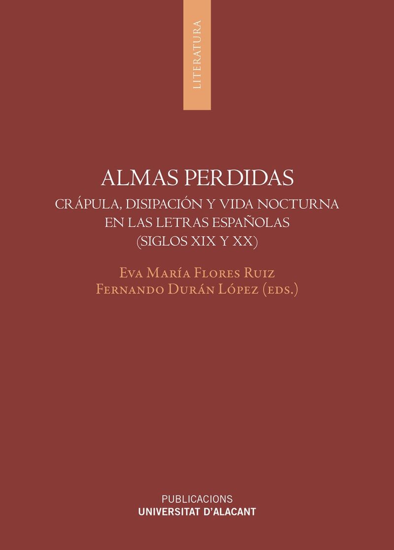 ALMAS PERDIDAS - CRAPULA, DISIPACION Y VIDA NOCTURNA EN LAS LETRAS ESPAÑOLAS (SIGLOS XIX Y XX)