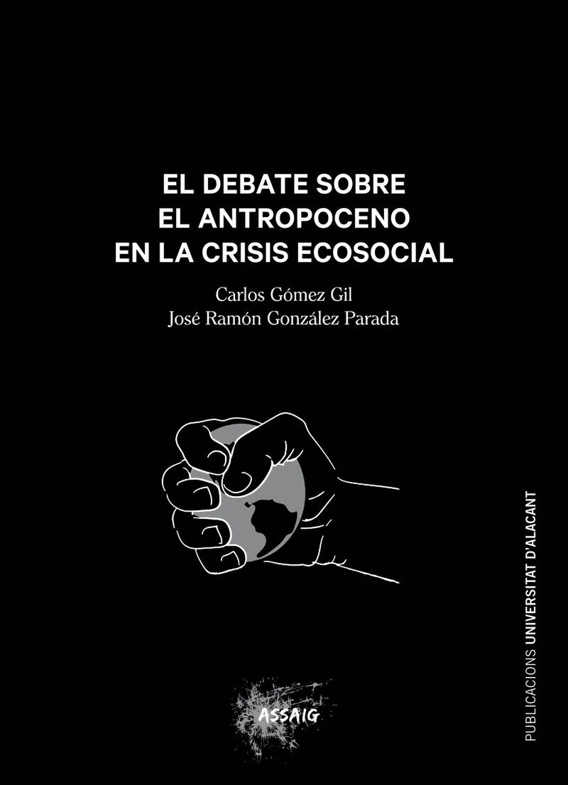 el debate sobre el antropoceno en la crisis ecosocial - Carlos Gomez Gil / Jose Ramon Gonzalez Parada