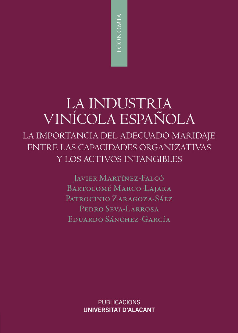 la industria vinicola española - la importancia del adecuado maridaje entre las capacidades organizativas y los activos intangibles - Javier Martinez Falco / [ET AL. ]