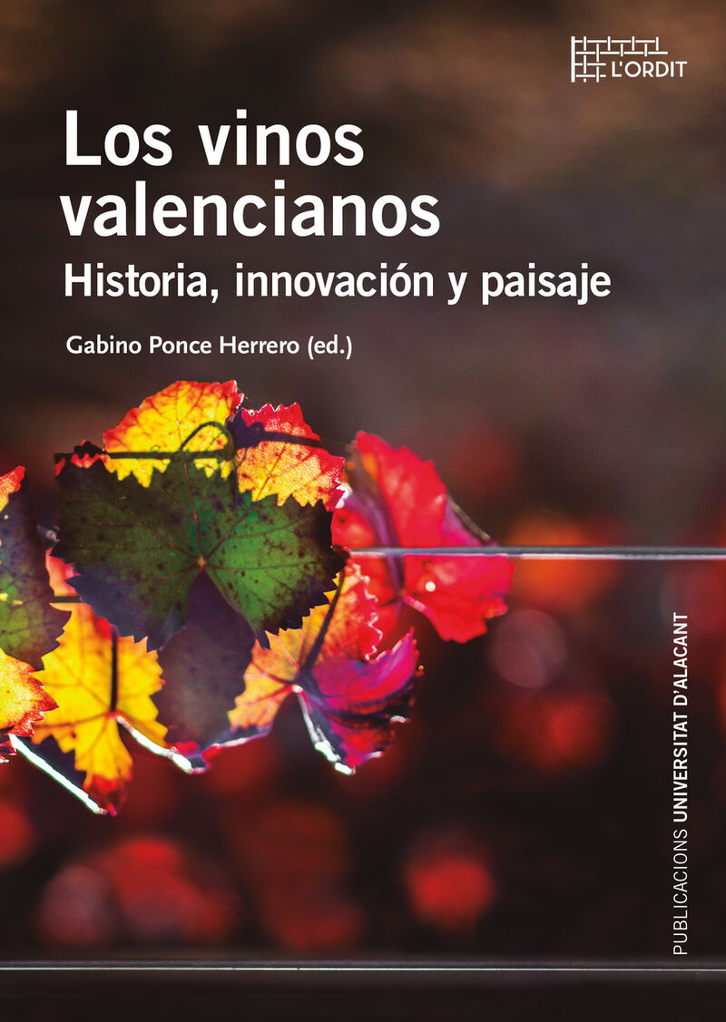 los vinos valencianos - historia, innovacion y paisaje - Gabino Ponce Herrero (ed. )