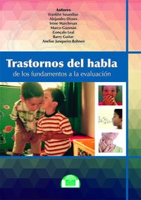 trastornos del habla - de los fundamentos a la evaluacion - Franklin Susanibar / Alejandro Dioses