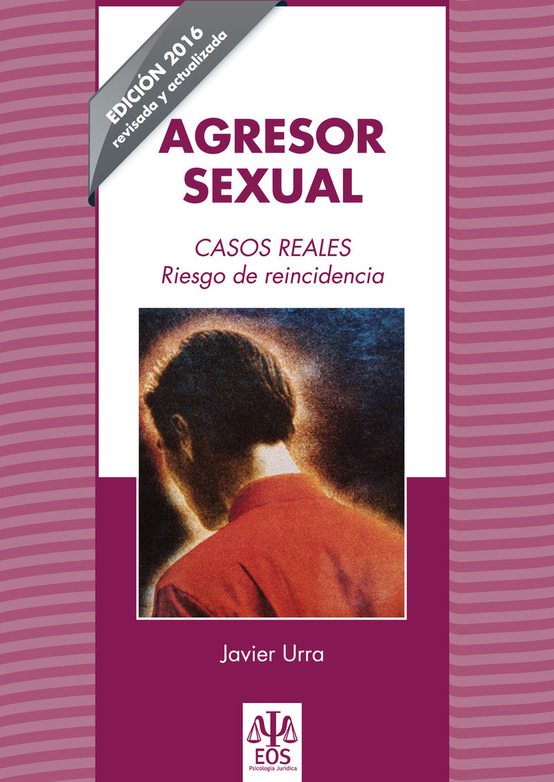 agresor sexual. casos reales - riesgo de reincidencia - Javier Urra Portillo