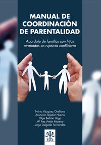 MANUAL DE COORDINACION DE PARENTALIDAD - ABORDAJE DE LAS FAMILIAS CON HIJOS ATRAPADOS EN RUPTURAS CONFLICTIVAS