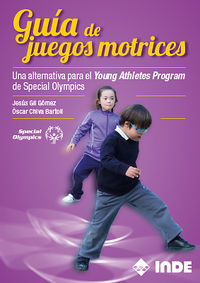 guia de juegos motrices - una alternativa para el young athletes program de special olympics - Jesus Gil / Oscar Chiva