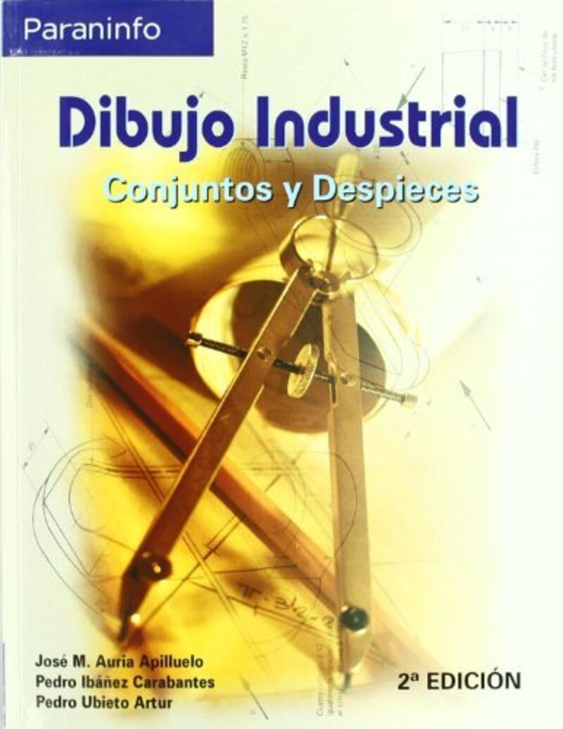 dibujo industrial - conjuntos y despieces - Jose Maria Auria Apilluelo / Pedro Ibañez Carabantes / Pedro Ubieto Artur
