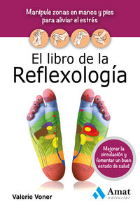 libro de la reflexologia, el - manipule zonas en manos y pies para aliviar el estres, mejorar la circulacion y fomentar un buen estado de salud